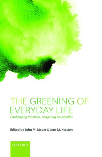 John M. Meyer, John M. Meyer, Jens Kersten - The Greening of Everyday Life, Inbunden