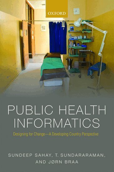 Sundeep Sahay, T Sundararaman, Jørn Braa - Public Health Informatics, Häftad