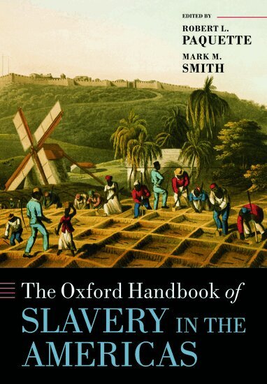 Robert L. Paquette, Mark M. Smith - The Oxford Handbook of Slavery in the Americas, Häftad