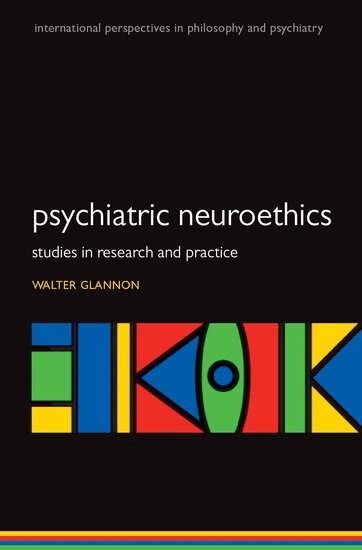 Walter Glannon - Psychiatric Neuroethics, Häftad