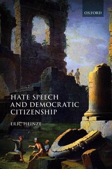 Eric Heinze - Hate Speech and Democratic Citizenship, Inbunden