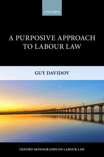 Guy Davidov - A Purposive Approach to Labour Law, Inbunden