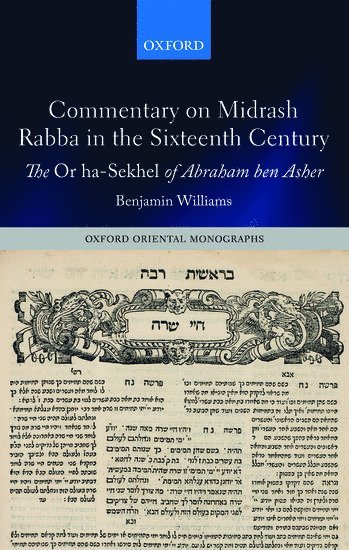 Benjamin Williams, University of Manchester) Williams, Benjamin (Leverhulme Early Career Fellow, John Rylands Research Institute, WILLIAMS - Commentary on Midrash Rabba in the Sixteenth Century, Inbunden