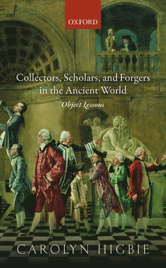 Collectors, Scholars, and Forgers in the Ancient World 1