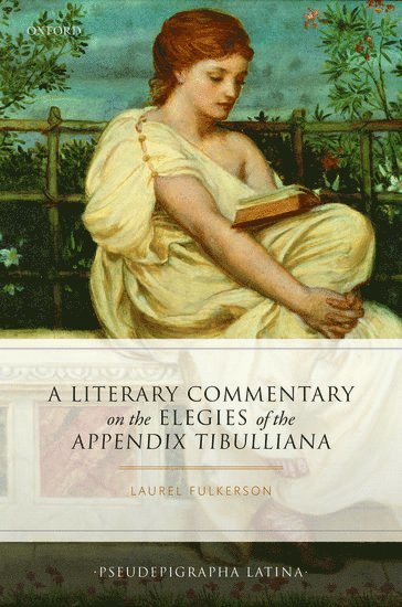 bokomslag A Literary Commentary on the Elegies of the Appendix Tibulliana