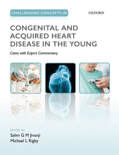 Salim Jivanji, Michael Rigby - Challenging Concepts in Congenital and Acquired Heart Disease in the Young, Häftad