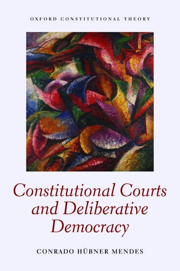 Conrado Hübner Mendes - Constitutional Courts and Deliberative Democracy, Häftad