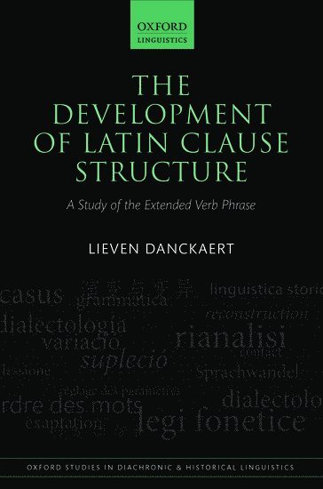 Lieven Danckaert, CNRS and University of Lille 3) Danckaert, Lieven (Researcher, Researcher, DANCKAERT, Danckaert - The Development of Latin Clause Structure, Inbunden