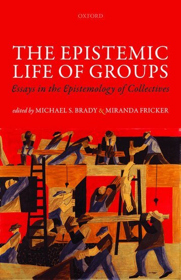 FRICKER BRADY, Michael S. Brady, Miranda Fricker - The Epistemic Life of Groups, Inbunden