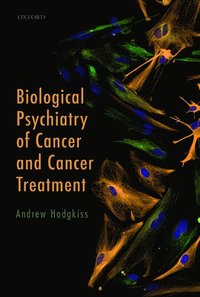 bokomslag Biological Psychiatry of Cancer and Cancer Treatment