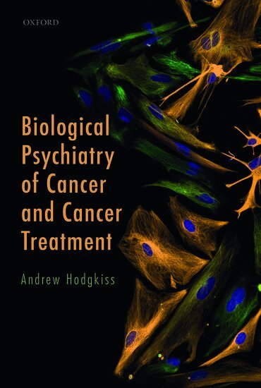 Andrew Hodgkiss - Biological Psychiatry of Cancer and Cancer Treatment, Häftad