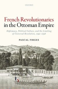 bokomslag French Revolutionaries in the Ottoman Empire