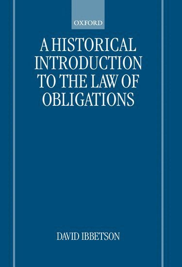 David Ibbetson - A Historical Introduction to the Law of Obligations, Inbunden