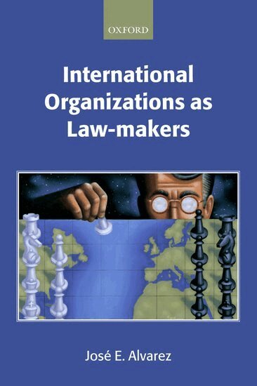José E. Alvarez - International Organizations as Law-makers, Häftad