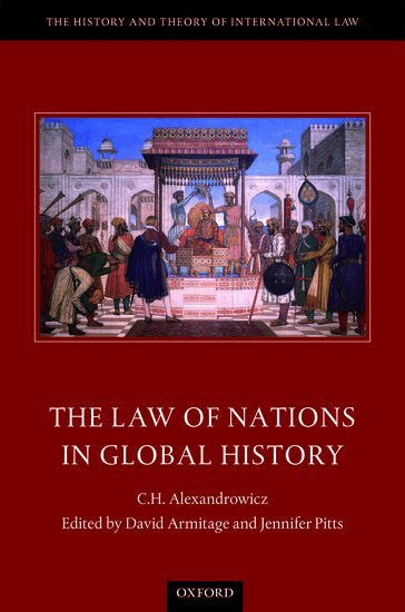 C. H. Alexandrowicz, David Armitage, Jennifer Pitts - The Law of Nations in Global History, Inbunden