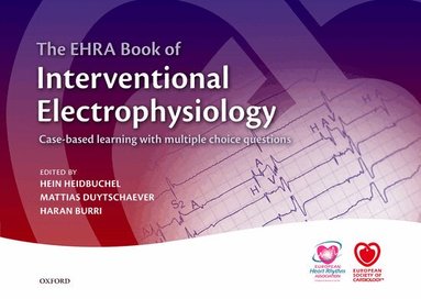 Hein Heidbuchel, Mattias Duytschaever, Haran Burri - The EHRA Book of Interventional Electrophysiology, Inbunden