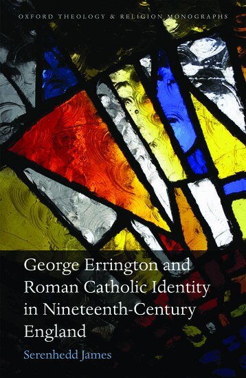 Serenhedd James - George Errington and Roman Catholic Identity in Nineteenth-Century England, Inbunden