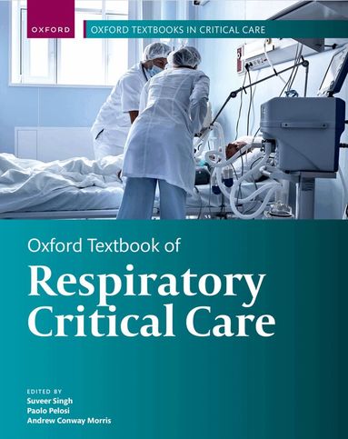 Suveer Singh, Paolo Pelosi, Andrew Conway Morris - Oxford Textbook of Respiratory Critical Care, Inbunden