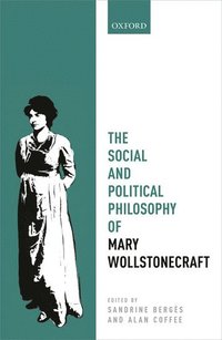 bokomslag The Social and Political Philosophy of Mary Wollstonecraft