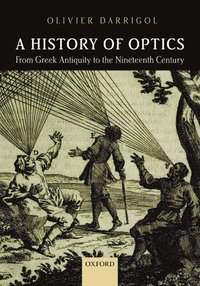 bokomslag A History of Optics from Greek Antiquity to the Nineteenth Century
