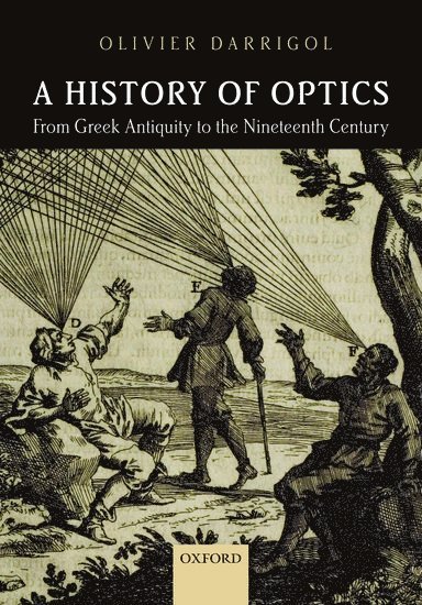 A History of Optics from Greek Antiquity to the Nineteenth Century 1