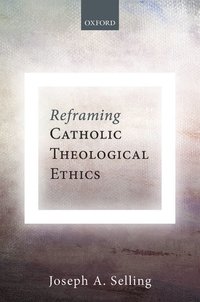 bokomslag Reframing Catholic Theological Ethics