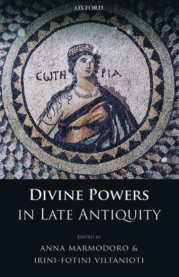 Divine Powers in Late Antiquity 1