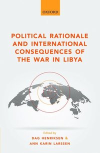 bokomslag Political Rationale and International Consequences of the War in Libya