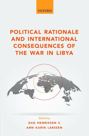 Political Rationale and International Consequences of the War in Libya 1