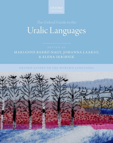 Marianne Bakró-Nagy, Johanna Laakso, Elena Skribnik - The Oxford Guide to the Uralic Languages, Inbunden