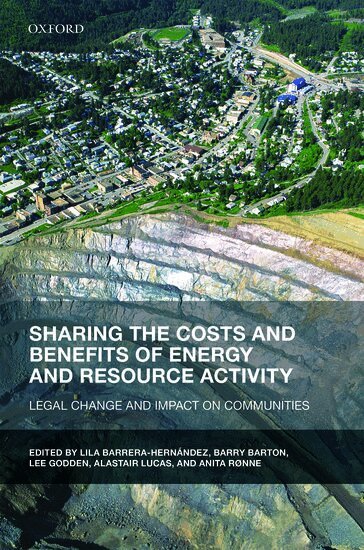 Lila Barrera-Hernandez, Lila Barrera-Hernández, Barry Barton, Lee Godden, Alastair Lucas, Anita Rønne - Sharing the Costs and Benefits of Energy and Resource Activity, Inbunden