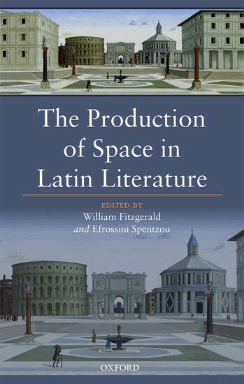 Spentzou Fitzgerald, William Fitzgerald, Efrossini Spentzou - The Production of Space in Latin Literature, Inbunden