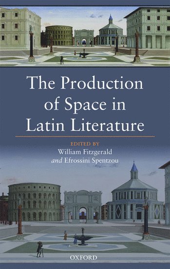 The Production of Space in Latin Literature 1