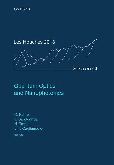 Claude Fabre, Vahid Sandoghdar, Nicolas Treps, Leticia F. Cugliandolo - Quantum Optics and Nanophotonics, Inbunden