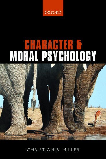 Christian B. Miller - Character and Moral Psychology, Häftad