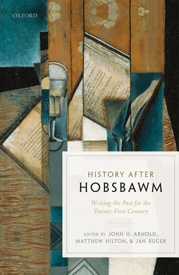 John H. Arnold, John H. Arnold, Matthew Hilton, Jan RÃ¼ger - History after Hobsbawm, Inbunden