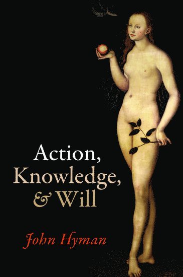 John Hyman, Oxford) Hyman, John (The Queen's College - Action, Knowledge, and Will, Häftad