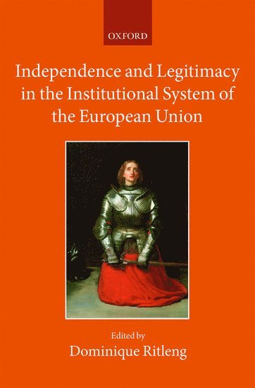 bokomslag Independence and Legitimacy in the Institutional System of the European Union