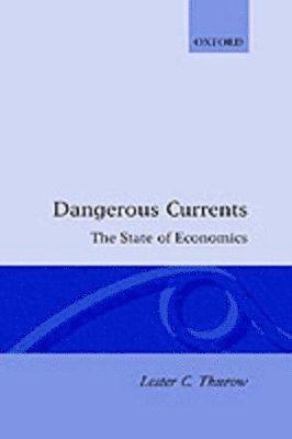 Lester Thurow - Dangerous Currents, Inbunden