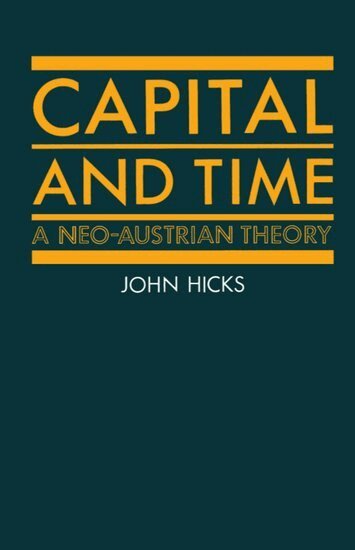 J. R. Hicks - Capital and Time, Häftad