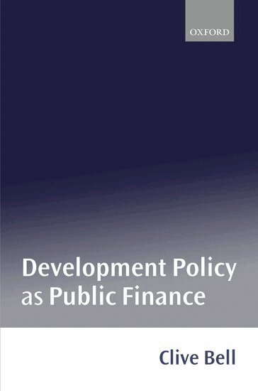 Clive Bell - Development Policy as Public Finance, Inbunden