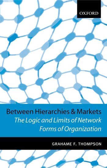 Grahame F. Thompson - Between Hierarchies and Markets, Inbunden