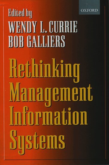 Robert D. Galliers, Wendy Currie, Bob Galliers - Rethinking Management Information Systems, Inbunden