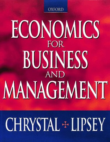 K. Alec Chrystal, Richard G. Lipsey - Economics for Business and Management, Häftad