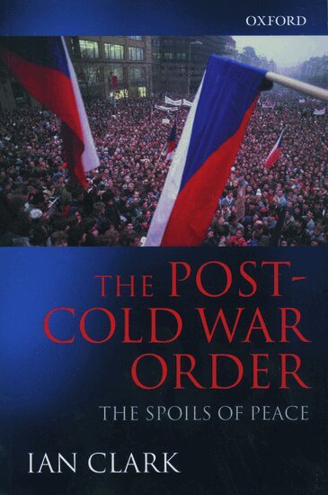 Ian Clark - The Post-Cold War Order, Häftad