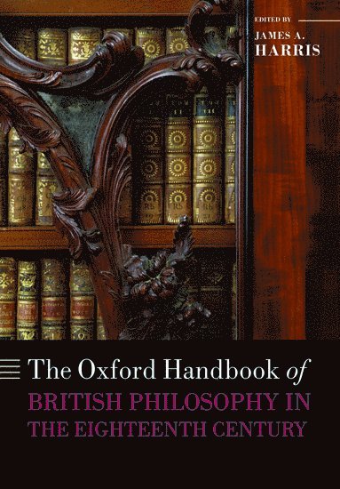 James A. Harris, James A. (University of St Andrews) Harris - The Oxford Handbook of British Philosophy in the Eighteenth Century, Häftad