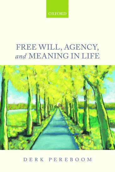 Derk Pereboom - Free Will, Agency, and Meaning in Life, Häftad