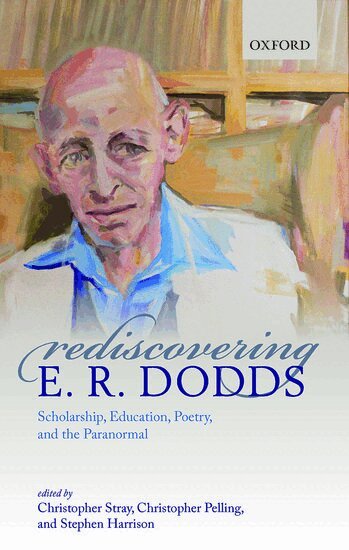 Christopher Stray, Christopher Stray, Christopher Pelling, Stephen Harrison - Rediscovering E. R. Dodds, Inbunden