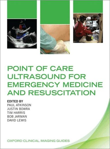 Paul Atkinson, Justin Bowra, Tim Harris, Bob Jarman, David Lewis - Point of Care Ultrasound for Emergency Medicine and Resuscitation, Häftad