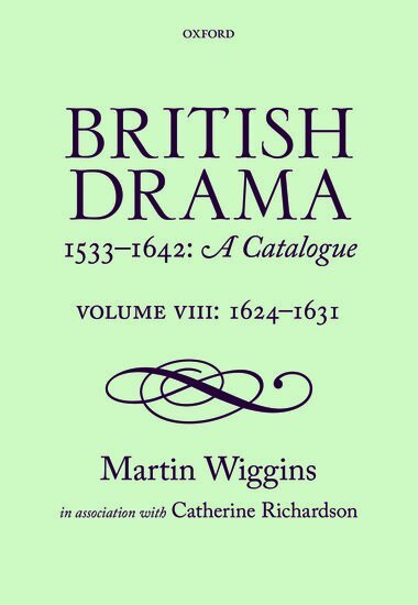Martin Wiggins - British Drama 1533-1642: A Catalogue, Inbunden